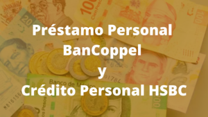 PRÉSTAMO PERSONAL BANCOPPEL Y CRÉDITO PERSONAL HSBC