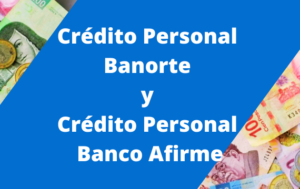 Crédito Personal Banorte y Crédito Personal Banco Afirme