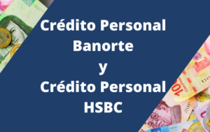 Crédito Personal Banorte y Crédito Personal HSBC