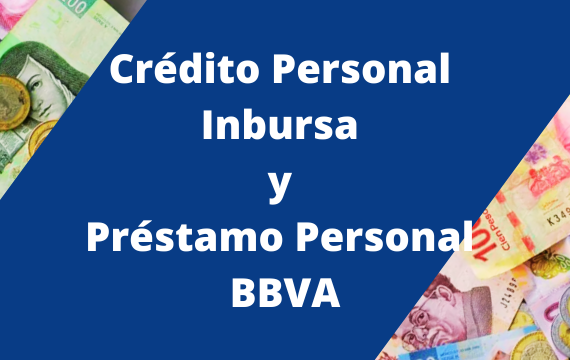 CRÉDITO PERSONA INBURSA Y PRÉSTAMO PERSONAL BBVA